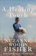 A Healing Touch: by Suzanne Woods Fisher