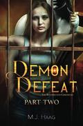 Demon Defeat: Part 2 (Resurrection Chronicles #11) by M.J. Haag