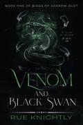 Venom and Black Swan (Birds of Sorrow Duet #1) by Rue Knightly