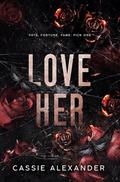 Love Her (The Moth and the Monster #2) by Cassie Alexander