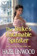 The Duke’s Untamable Spinster: A Historical Regency Romance Novel by Hazel Linwood