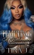 Tempting A Billionaire 2: A BBW Romance by Tina J
