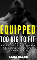 Equipped Too Big To Fit: Taken By My Boyfriend's Billionaire Boss Under His Nose: An Age Gap Forbidden Romance (OLDER YOUNGER HEARTS #36) by Lana Slash