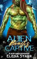 Alien Beast's Captive: A Sci-fi Alien Romance (Mating Men on Mestheven #2) by Elena Starr
