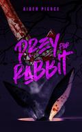 Prey for Rabbit by Aiden Pierce