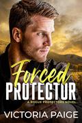 Forced Protector (Rogue Protectors #6) by Victoria Paige