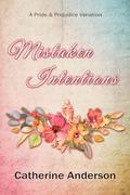 Mistaken Intentions: A Pride and Prejudice Variation by Catherine Anderson