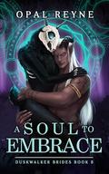 A Soul to Embrace (Duskwalker Brides #8) by Opal Reyne