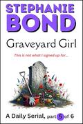 GRAVEYARD GIRL: part 5 of 6 by Stephanie Bond