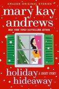 Holiday Hideaway by Mary Kay Andrews