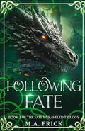 Following Fate by M.A. Frick