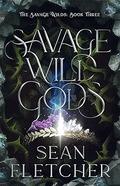 Savage Wild Gods (The Savage Wilds #3) by Sean Fletcher