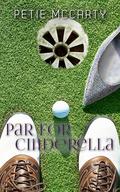 Par For Cinderella (Cinderella Romances #3) by Petie McCarty