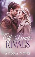 Off-Limits Rivals: An Enemies-to-Lovers, Opposites Attract, Small Town Romance by Audra Vyne