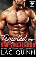 Tempted by My Dad's Best Friend: A Curvy Girl, Age Gap, Instalove, Billionaire, Romance by Laci Quinn