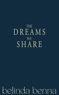The Dreams We Share: An unforgettably moving romance novel – new release! (Love and Other Dreams #1) by Belinda Benna