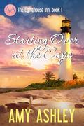 Starting Over at the Cape (The Lighthouse Inn #1) by Amy Ashley
