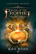 Blood of the Prophet by Kat Ross