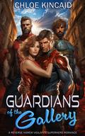 Guardians of the Gallery: A Reverse Harem Vigilante Superhero Romance by Chloe Kincaid