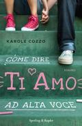 How To Say I Love You Out Loud by Karole Cozzo