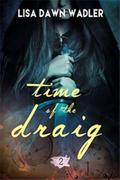 Time of the Draig by Lisa Dawn Wadler
