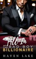 All In With The Bad Boy Billionaire: An Enemies to Lovers Brother's Best Friend Romance by Haven Lake