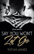 Say You Won't Let Go by Tatum James