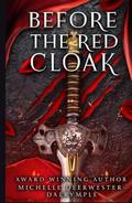 Before the Red Cloak: A Red Riding Hood Dark Gothic Villain Retelling by Michelle Deerwester-Dalrymple