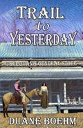 Trail To Yesterday by Duane Boehm
