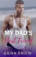 My Dad's Best Friend: Unconventional Age Gap Romance by Gena Snow