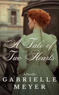 A Tale of Two Hearts by Gabrielle Meyer
