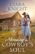 Mending the Cowboy's Soul: A Second Chance Western Romance (Clayborne Cowboy Cousins #3) by Ciara Knight