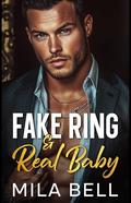 Fake Ring And A Real Baby: Forbidden. Grumpy Romance by Mila Bell