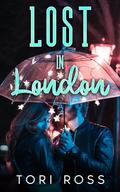 Lost in London by Tori Ross