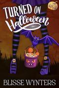 Turned On Halloween: An Polyamorous MMF Romance by Blisse Wynters