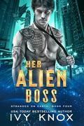 Her Alien Boss by Ivy Knox