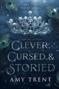 Clever, Cursed, & Storied by Amy Trent