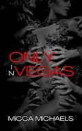 Only in Vegas by Micca Michaels