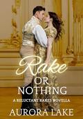 Rake Or Nothing (Reluctant Rakes #3) by Aurora Lake
