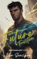 Future Friction (Shadowguard Files #2.5) by Ken Sanchez