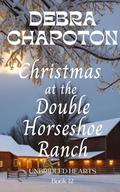 Christmas at the Double Horseshoe Ranch: Unbridled Hearts Sweet Cowboy Romance series book 12 by Debra Chapoton
