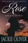 Rose in an Undead World (Love in an Undead World #1) by Jackie Oliver