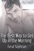 The Best Way to Get Up in the Morning by Feral Sephrian