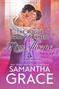 The Rogue Who Scorned Miss Thorne (Beau Monde Bachelors: Scandals and Rogues #7) by Samantha Grace