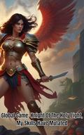 Global Game: Knight Of The Holy Light, My Skills Have Mutated: GameLit RPG Sword by sophia Ava