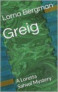 Greig: A Loretta Sahvol Mystery by Lorna Bergman