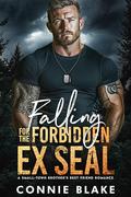Falling for the Forbidden Ex Seal: A Small-Town Brother's Best Friend Romance by Connie Blake