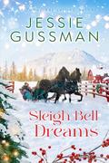 Sleigh Bell Dreams by Jessie Gussman