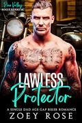 Lawless Protector: A Single Dad Age Gap Biker Romance by Zoey Rose