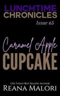 Lunchtime Chronicles: Caramel Apple Cupcake: Lunchtime Chronicles Season 7 by Reana Malori